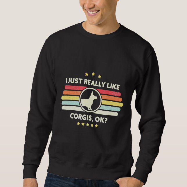 Sweatshirt Corgi I Just Really Like Corgis Ok (Devant)