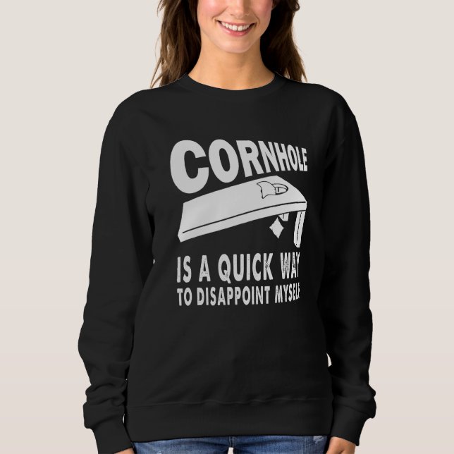 Sweatshirt Cornhole est un moyen rapide de se décevoir Cornh (Devant)