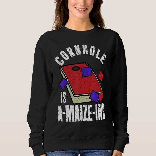 Sweatshirt Cornhole is A maize ing  Corn Hole (Devant)