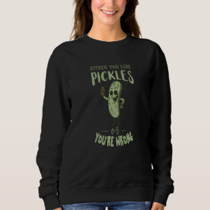 Sweatshirt Cornichon Vous avez tort Cornichon  Cornichon végé