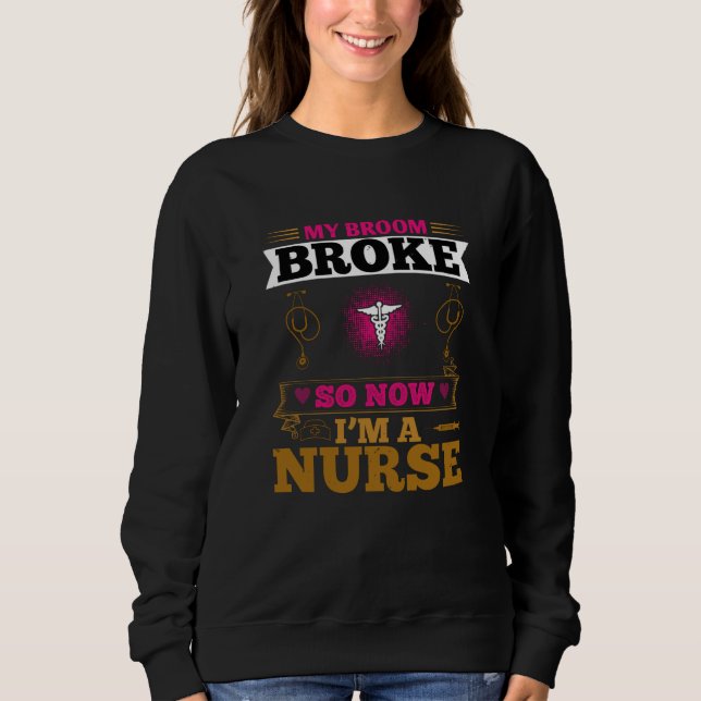 Sweatshirt Corona Nurses - Mon Broom Broke (Devant)