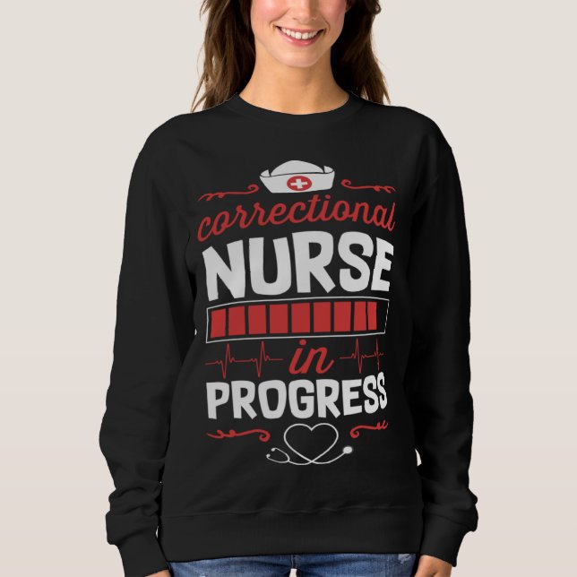 Sweatshirt Correctional Nurse In Progress Nursing School Stud (Devant)