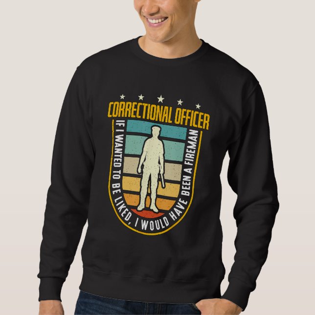 Sweatshirt Correctional Officer If I Wanted Police Correction (Devant)