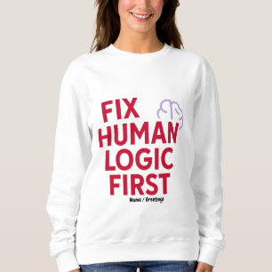 Sweatshirt Corrigez d'abord la logique humaine Citation d'h