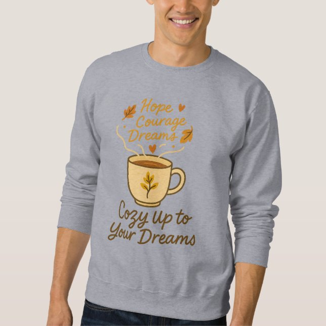 Sweatshirt Cosy Up Your Dreams - Motivational Coffee Cup D (Devant)