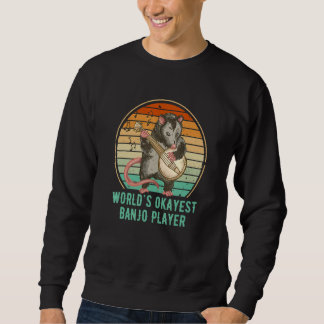 Sweatshirt Cottagecore Opossum World's Okayest Banjo Player
