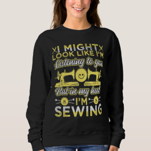 Sweatshirt Coudre Je Pourrais Sembler Être En Train De Vous É