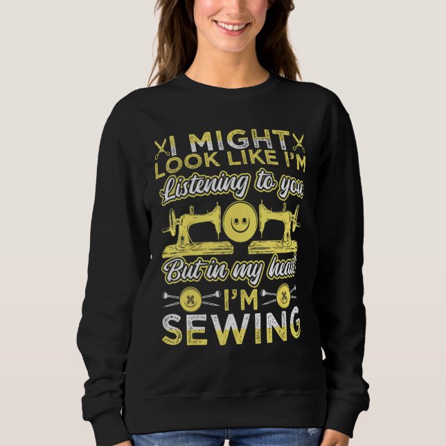 Sweatshirt Coudre Je Pourrais Sembler Être En Train De Vous É (Devant)