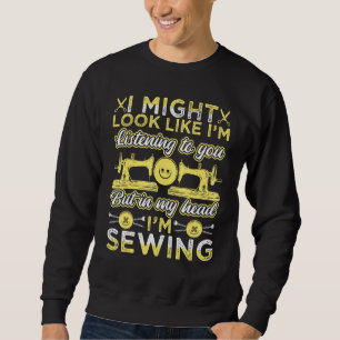 Sweatshirt Coudre Je Pourrais Sembler Être En Train De Vous É