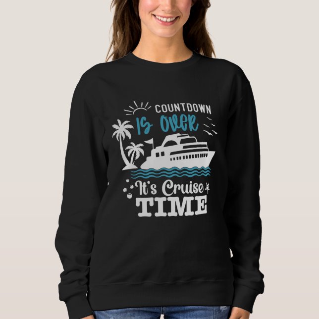 Sweatshirt Countdown Is Over It s Cruise Time family cruise s (Devant)