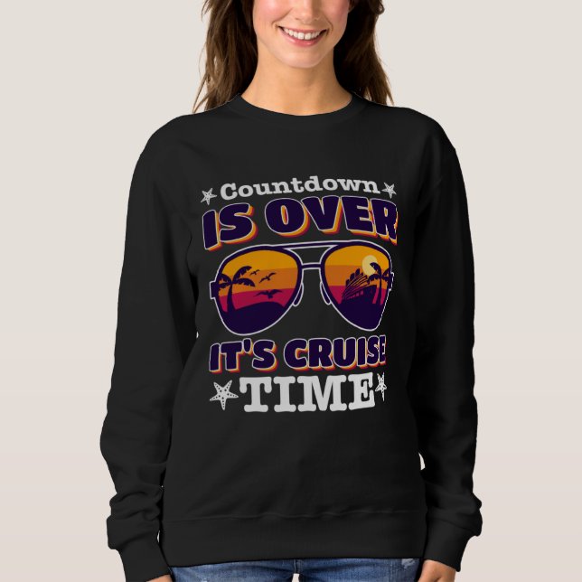 Sweatshirt Countdown Is Over It s Cruise Time with sunglasses (Devant)