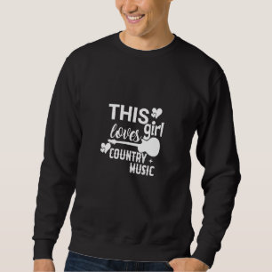 Sweatshirt Country Music Graphisme Teesthis Girl Loves Countr