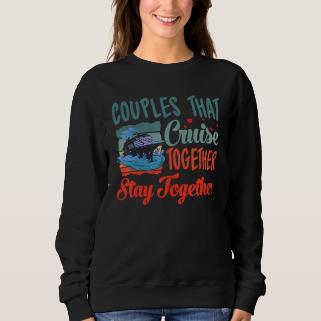 Sweatshirt Couple Cruising  Couples That Cruise Together Stay (Devant)