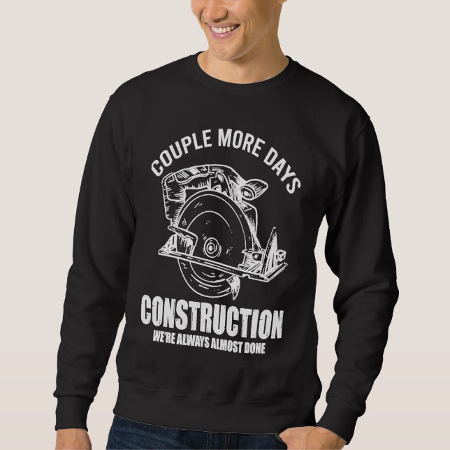 Sweatshirt Couple More Days Construction We're Always Almost  (Devant)