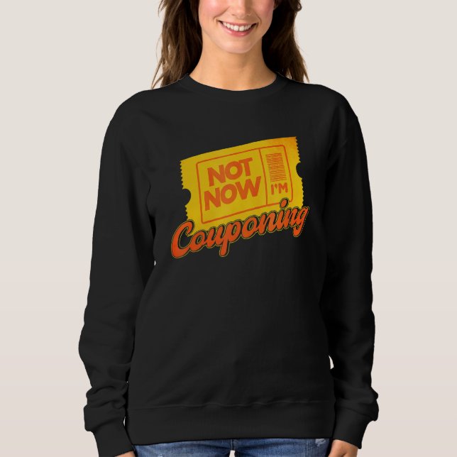 Sweatshirt Couponing Not Now Je Couponing Couponer (Devant)