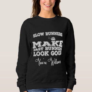 Sweatshirt Coureurs Lents Rendre les coureurs Rapides Bons Vo