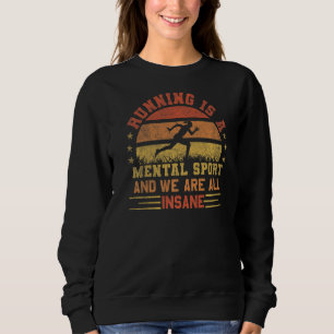 Sweatshirt Courir Est Un Sport Mental Et Nous Sommes Tous Des