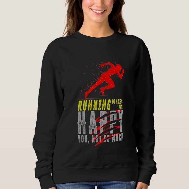 Sweatshirt Courir Me Rend Heureux Que Vous Ne Courrez Pas Tan (Devant)