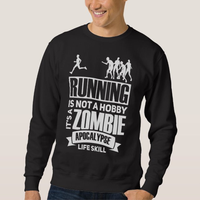 Sweatshirt Courir N'Est Pas Un Hobby C'Est Un Apocalypse Zomb (Devant)