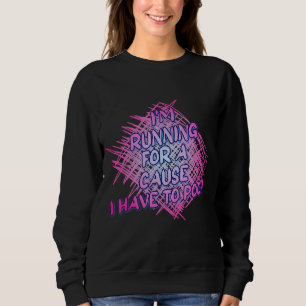 Sweatshirt Courir Pour Une Cause Je Dois Poop Mignonne Joke J