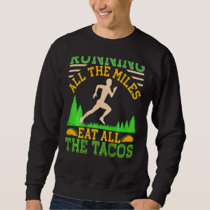 Sweatshirt Courir Tous Les Miles Manger Tous Les Tacos Courir