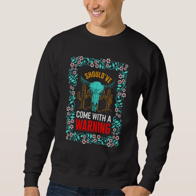 Sweatshirt Cow Should've Come With A Warning Cow Skull Floral (Devant)