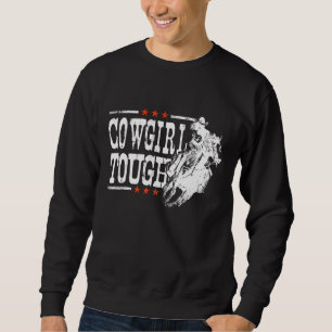 Sweatshirt Cowgirl Tough Cowgirl Tough Tough Cow Girl