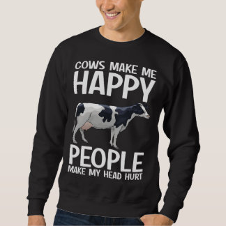 Sweatshirt Cows Make Me Happy People Make Head Hurt Farmer C
