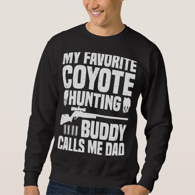 Sweatshirt Coyote Hunting Dad  Coyote Hunter  1 (Devant)