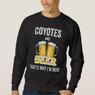 Sweatshirt Coyotes et bière C'est pour ça que je suis ici