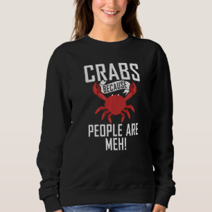 Sweatshirt Crabes parce que les gens sont Meh Déclaration Pro