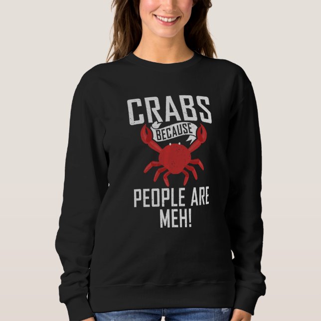 Sweatshirt Crabes parce que les gens sont Meh Déclaration Pro (Devant)