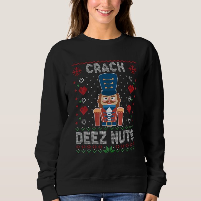 Sweatshirt Crack Deez Nuts Nutcracker Drôle horrible Noël Sw (Devant)