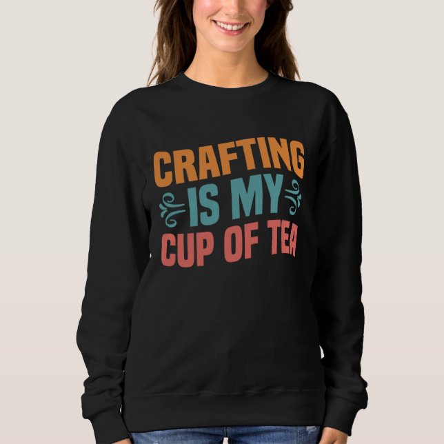 Sweatshirt Crafting is My Cup of Tea I Do Crafts Scrapbook (Devant)