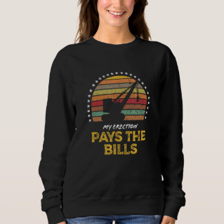 Sweatshirt Crane Operator Adult Humor Pays the Bills Saying