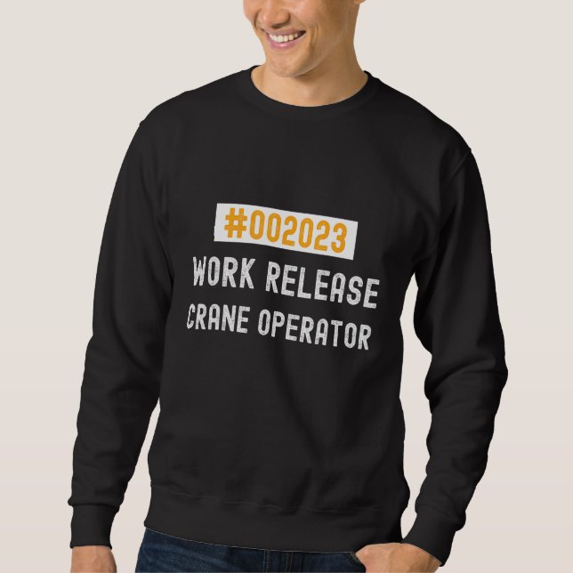 Sweatshirt Crane operator work release 2023 retired or retiri (Devant)