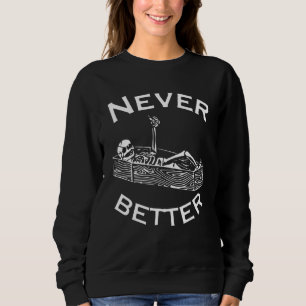 Sweatshirt Crâne Squelette Halloween Effrayant Jamais Mieux E