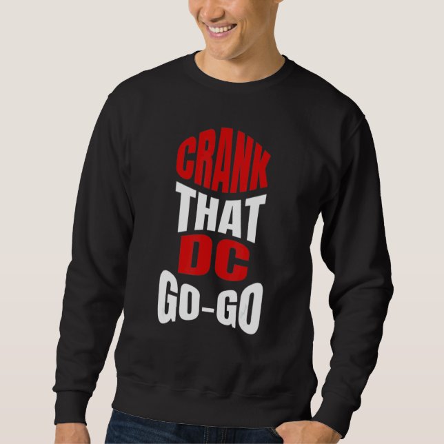Sweatshirt Crank That Washington DC Go-Go music présente pour (Devant)