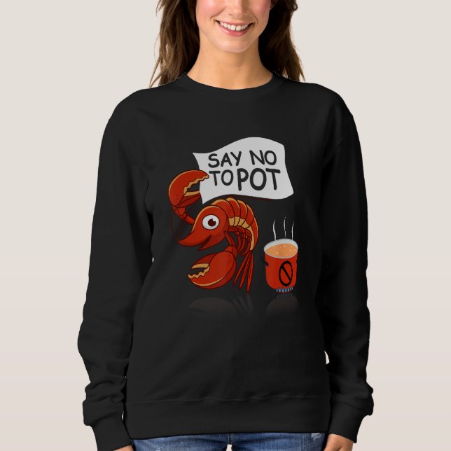 Sweatshirt Crawfish Pun Say No To Pot Lobster Festival Seafoo (Devant)