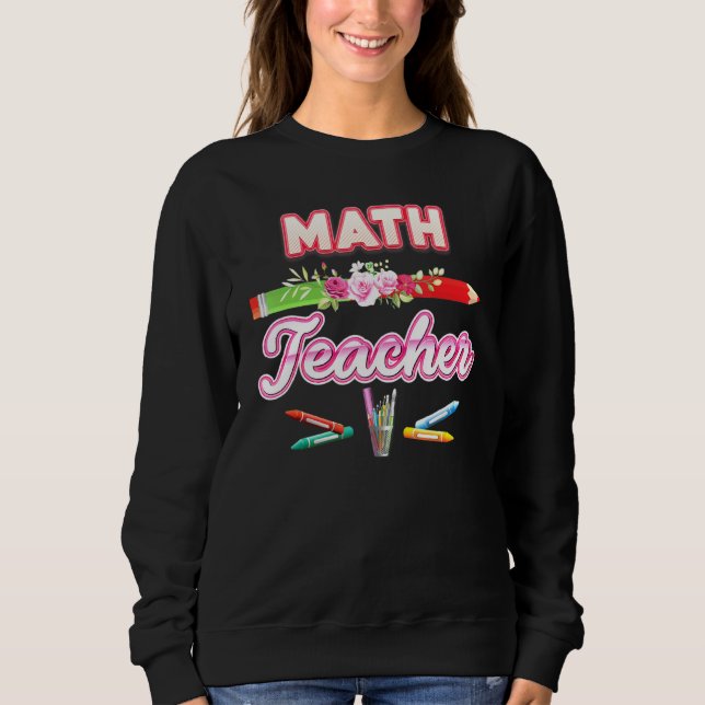 Sweatshirt Crayon Enseignant Math Floral Fleur Retour À L'Éco (Devant)