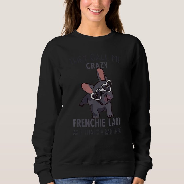 Sweatshirt Crazy French Bulldog Lady  Women French Bulldog (Devant)