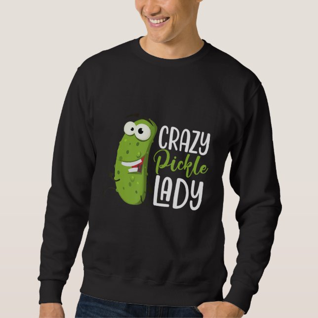 Sweatshirt Crazy Pickle Lady  Dill Pickles Vegan Food  Humor (Devant)