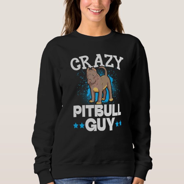 Sweatshirt Crazy Pitbull Guy Chien Chiot Propriétaire Pit Bul (Devant)