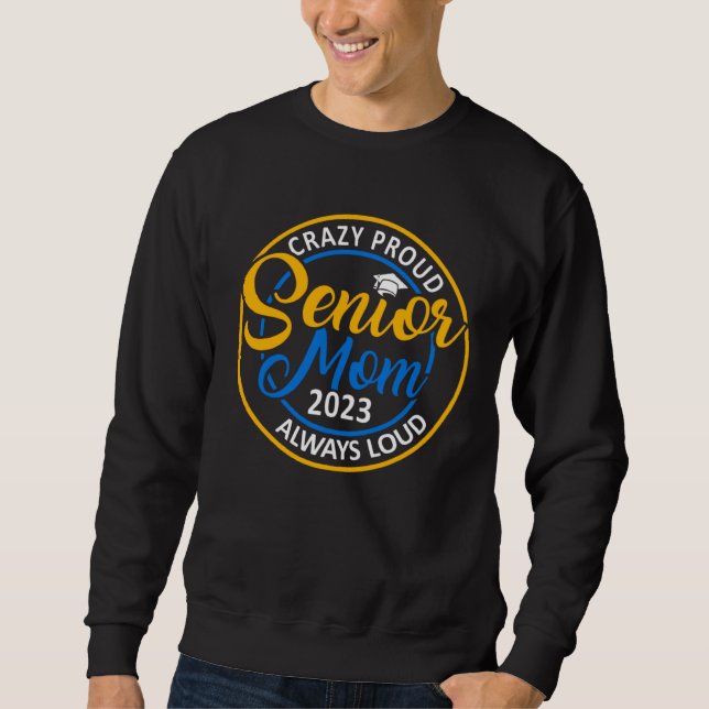Sweatshirt Crazy Proud Senior Mom 2023 Always Loud (Devant)