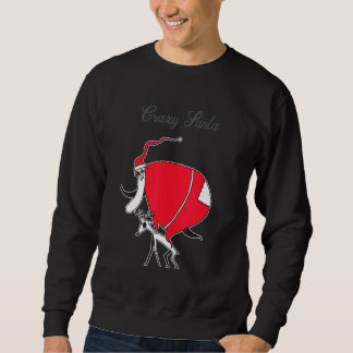 Sweatshirt Crazy Santa On Christmas