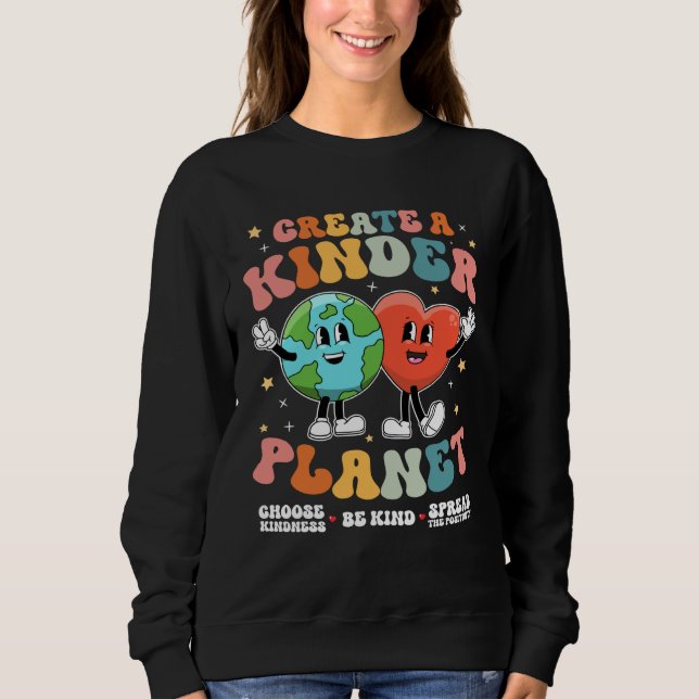 Sweatshirt Create a Kinder Planet Be Kind Unity Day Earth Day (Devant)
