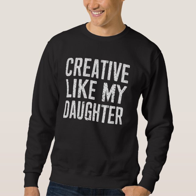 Sweatshirt Créatif Comme Ma Fille Cadeaux Hommes Drôle Pères (Devant)