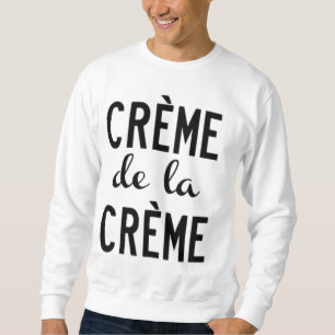 Sweatshirt creme de la creme