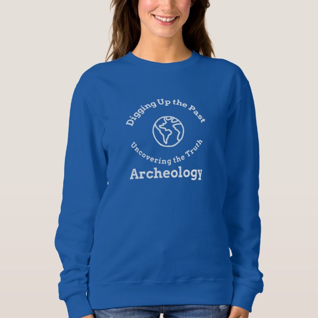 Sweatshirt Creuser le passé à la découverte de l'archéologie  (Devant)