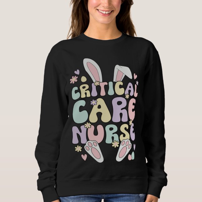 Sweatshirt Critical Care Nurse Easter Bunny Critical Care Nur (Devant)